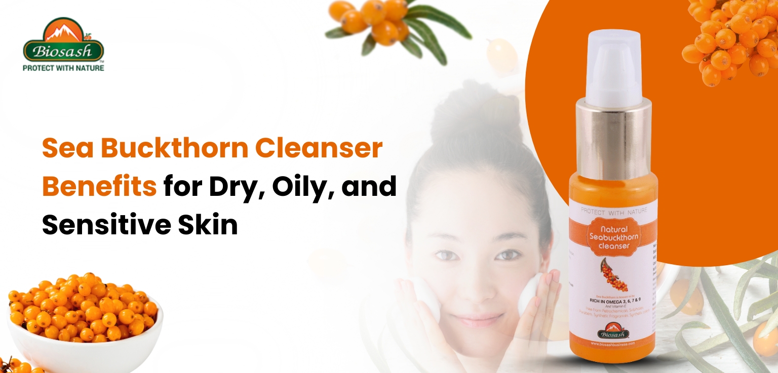 Sea Buckthorn Cleanser Benefits for Dry, Oily, and Sensitive Skin