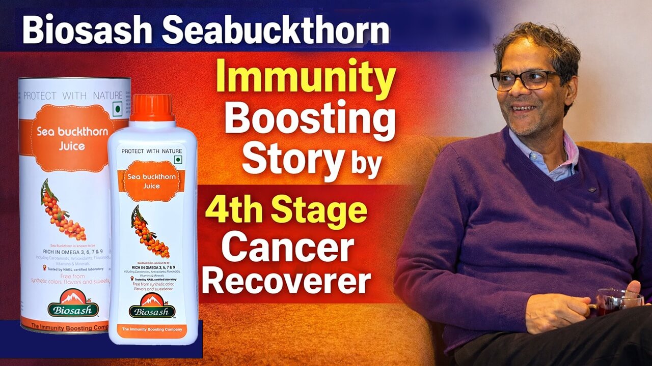 Biosash Sea buckthorn: Immunity Boosting Story by 4th Stage Cancer Recoverer